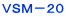 ＶＳＭ－２０